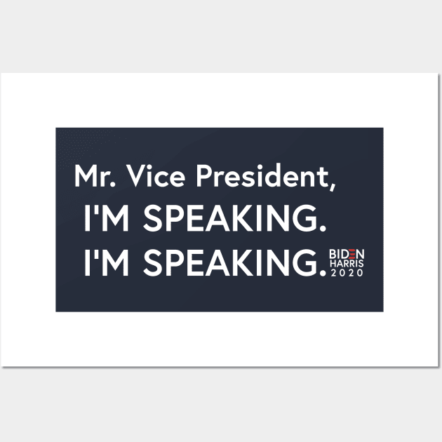 "Mr. Vice President, I'm Speaking. I'm Speaking." 2020 Vice Presidential Debate Joe Biden Kamala Harris Wall Art by CH